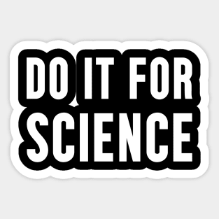 Do It For Science Sticker